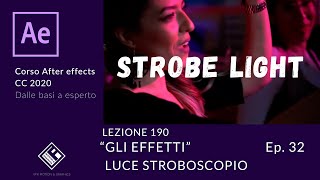 Lezione 190  Gli Effetti Ep32  Luce Stroboscopio  Corso After Effects 2020 [upl. by Irbmac39]