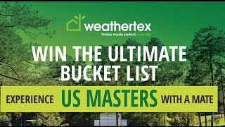 Weathertex US Masters Promotion [upl. by Tnarg]