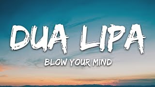 Dua Lipa  Blow Your Mind Lyrics Mwah [upl. by Odlabu873]