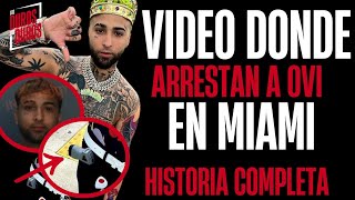 VIDEO DONDE ARRESTAN A OVI EN MIAMI 👀 HISTORIA COMPLETA ☑️ [upl. by Fronia]