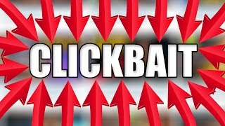 CLICKBAIT ON YOUTUBE [upl. by Hareemas]