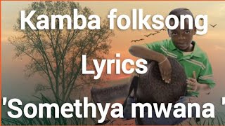 Kamba folksong quotsomethya mwanaquot LYRICS [upl. by Akanke763]