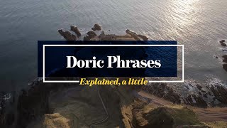 Doric Phrases Explained a little [upl. by Aerdno]