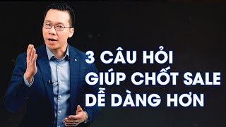 3 Câu hỏi giúp chốt sales dễ dàng hơn [upl. by Ahseekat]