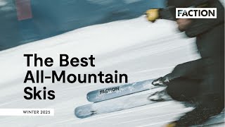 Our best allmountain skis for 2025  Faction Skis [upl. by Daloris]