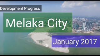 Melaka City Development  January 2017 [upl. by Finnigan334]