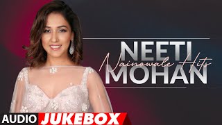 Neeti Mohan Hit Songs  Nainowale Hits Audio Jukebox  Bawra Mann  Har kisi Ko  Kaun Nachdi [upl. by Arsuy372]