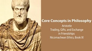 Aristotle Nicomachean Ethics book 9  Trading Gifts  Exchange amp Friendships  Core Concepts [upl. by Lauhsoj]