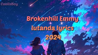 Brokenhill Emmy lutanda lyrics 2024 [upl. by Asseret]