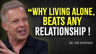 Why Living Alone Beats Any Relationship  Joe Dispenza Motivation [upl. by Kari]