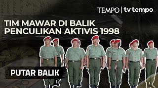 Alasan Tim Mawar Menculik Aktivis 1998  PUTAR BALIK [upl. by Nickie842]