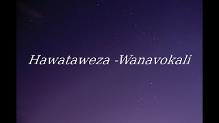 WANAVOKALIHAWATAWEZALYRICS [upl. by Bois]