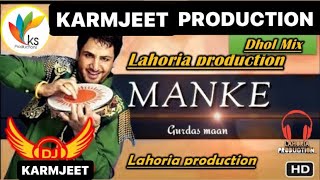 MANKE REMIX SONG GURDAS MAAN FT LAHORIA PRODUCTION [upl. by Nagorb269]