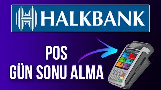 HalkBank Pos Cihazı Gün Sonu Nasıl Alınır  Pos Cihazı Kullanımı halkbank [upl. by Ikuy975]