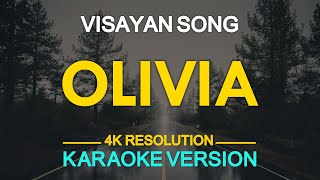 OLIVIA  Visayan Song KARAOKE Version [upl. by Ebag60]