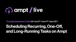 Ampt Live Scheduling Recurring OneOff and LongRunning Tasks on Ampt [upl. by Aicilev914]