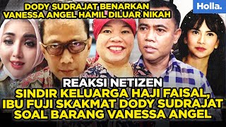 Reaksi Netizen Sindir Keluarga Haji Faisal Ibu Fuji Skakmat Dody Sudrajat Soal Barang Vanessa Angel [upl. by Cairistiona]