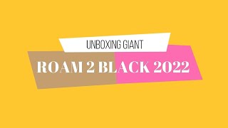 UnboxingMở Hộp Giant Roam 2 Disc 2022 [upl. by Eillac854]