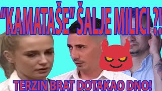 ŠOK quotKAMATAŠEquot ŠALJE MILICI  TERZIN BRAT DOTAKAO DNO AUDIO VIDEO DOKAZI [upl. by Kanya]