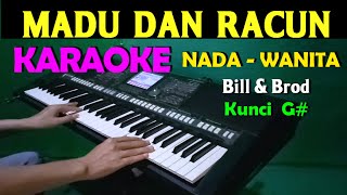 MADU DAN RACUN  Bill amp Brod  KARAOKE Nada Cewek  Wanita  HD [upl. by Kalb]