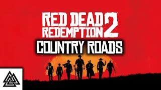 Country Roads  Red Dead Redemption 2 [upl. by Oxley]