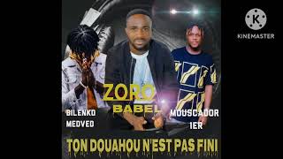 ZORO BABEL  TON DOUAHOU NEST PAS FINI feat BILENKO MEDVEDEV ET MUSCADOR 1ER [upl. by Neufer]