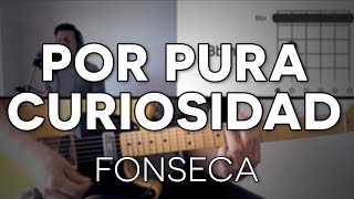 Por Pura Curiosidad Fonseca  Guitarra Mauro Martinez [upl. by Adara994]