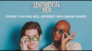 E2 She Was Well Different with Lindsay Pearce  Sentimental Men Podcast [upl. by Kus]