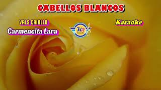 CABELLOS BLANCOS D Vals criollo  Carmencita Lara  KARAOKE [upl. by Nahtanhoj]