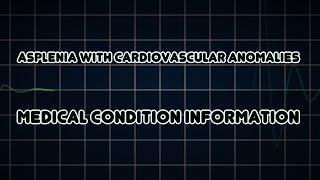 Asplenia with cardiovascular anomalies Medical Condition [upl. by Lig478]