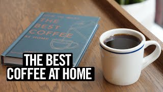 How To Make The Best Coffee At Home [upl. by Harbour]