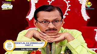 Popatlal Ka Umbrella  FULL MOVIE  PART 2  Taarak Mehta Ka Ooltah Chashmah  Ep 652 to 655 [upl. by Trebron489]