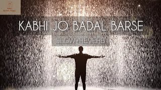 Kabhi Jo Badal Barse  SlowedReverb  Arijit Singh  Jackpot [upl. by Evander]