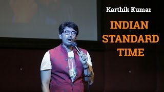 Indian Standard Time  standup comedy video by Karthik Kumar [upl. by Ralyat437]