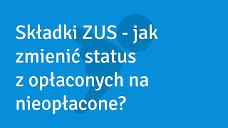 Składki ZUS  jak zmienić status składki [upl. by Leitman]