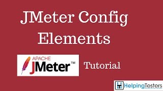 JMeter Config Elements  JMeter Tutorial 11 [upl. by Leeke]