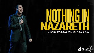 Nothing in Nazareth  Pastor Aaron Batchelor [upl. by Blinni]