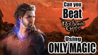 Patch 7 Can You Beat Baldurs Gate 3 with Only Magic [upl. by Oicapot]