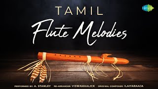 Tamil Flute Melodies by A Stanley  Ilamai Ennum Poonkaatru  En Iniya Pon Nilave  Ramanin Mohanam [upl. by Anikehs]