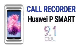 GRABACIÓN DE LLAMADAS HUAWEI P SMART EMUI 9  9 1 [upl. by Ardnassac]