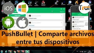 PushBullet  Comparte archivos entre tus dispositivos App Multiplataforma Review en Español [upl. by Cavit24]