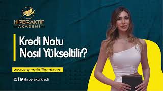 HİPERAKTİF KREDİ KREDİ NOTU NASIL YÜKSELİR [upl. by Yelsha806]