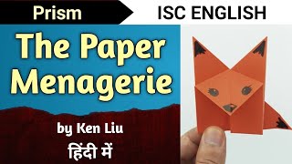 The Paper Menagerie  Full Story ISC Class 11 English  Prism  by Ken Liu  English For All [upl. by Airotnahs]