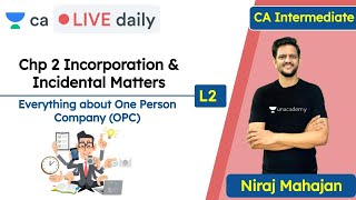 Chp 2 Incorporation amp Incidental Matters  Everything about One Person Company OPC  Niraj Mahajan [upl. by Tia]