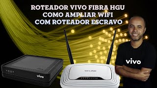 Como Ampliar Wifi Com Roteador Escravo Roteador Vivo Fibra Hgu [upl. by Nnylesor]