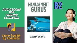 Management Gurus by David Evans  Audiobook for English Learners B2 Intermediateplus Level [upl. by Jeannie528]