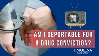 Am I Deportable For Drug Offenses  J Molina Law Firm [upl. by Florina998]