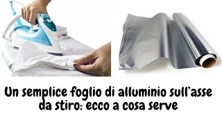 Metti la carta stagnola sull’asse da stiro e guarda che risultato [upl. by Sylvia]