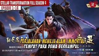 FULL SEASON 4  PETUALANGAN MENUJU TEMPAT PARA DEWA  ALUR CERITA DONGHUA STELLAR TRANSFORMATION [upl. by Yoccm]