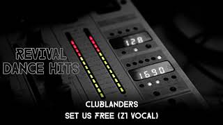 Clublanders  Set Us Free Z1 Vocal HQ [upl. by Perloff]